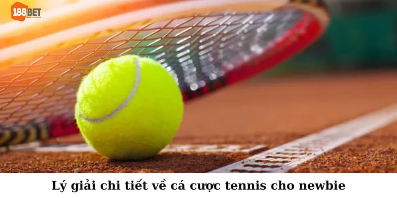 Cá Cược Tennis - Trải Nghiệm Đỉnh Cao Với Đa Dạng Kèo Tại 188BET 2 Lý giải chi tiết về cá cược tennis cho newbie