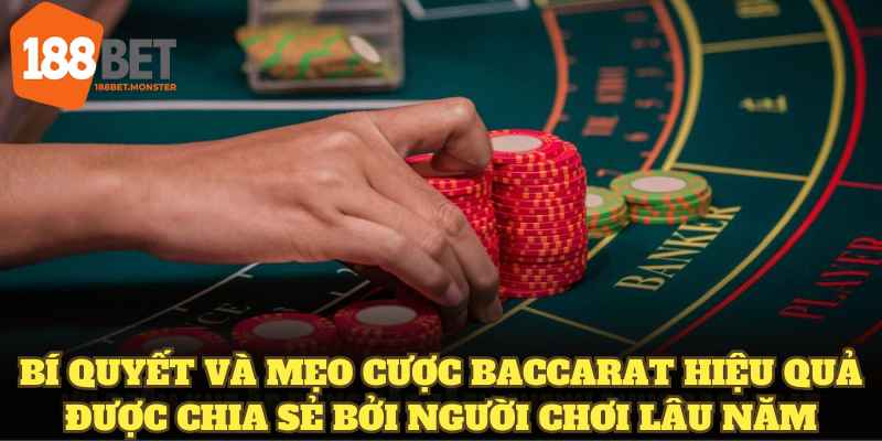 Baccarat Là Gì? Cách Chơi Từ Cơ Bản Đến Mẹo Canh Cầu 188BET 4 Bí quyết và mẹo cược Baccarat hiệu quả được chia sẻ bởi người chơi lâu năm